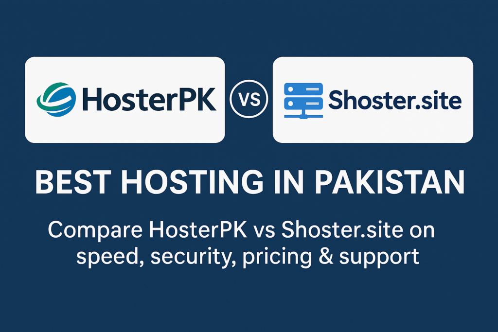 HosterPK vs Shoster.site – Best Web Hosting in Pakistan 2025